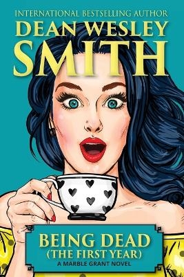 Being Dead (The First Year) - Dean Wesley Smith