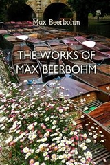 Works of Max Beerbohm -  Max Beerbohm