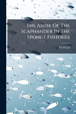 The Abuse Of The Scaphander In The Sponge Fisheries - Ch Fl&atilde;(c)Gel