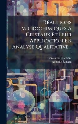 RÃ(c)actions Microchimiques A Cristaux Et Leur Application En Analyse Qualitative...