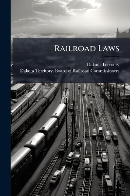 Railroad Laws - Dakota Territory