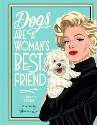 Dogs Are a Woman's Best Friend - Frances Evans
