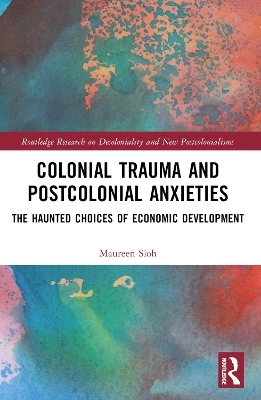 Colonial Trauma and Postcolonial Anxieties - Maureen Sioh