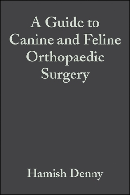 A Guide to Canine and Feline Orthopaedic Surgery 4e - HR Denny