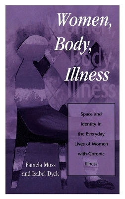 Women, Body, Illness - Pamela Moss, Isabel Dyck