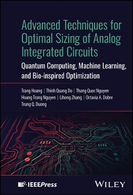 Advanced Techniques for Optimal Sizing of Analog Integrated Circuits - Trang Hoang, Thinh Quang Do, Thang Quoc Nguyen, Hoang Trong Nguyen, Lihong Zhang