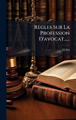 R&egrave;gles Sur La Profession D'avocat...... - 