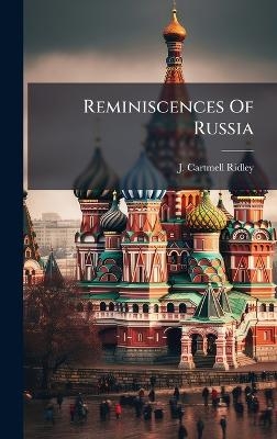 Reminiscences Of Russia - J Cartmell Ridley