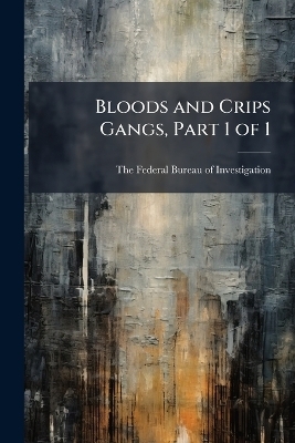Bloods and Crips Gangs, Part 1 of 1
