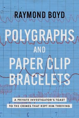 Polygraphs and Paper Clip Bracelets - Raymond Boyd