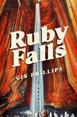 Ruby Falls - Gin Phillips
