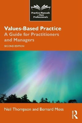 Values-Based Practice - Neil Thompson, Bernard Moss