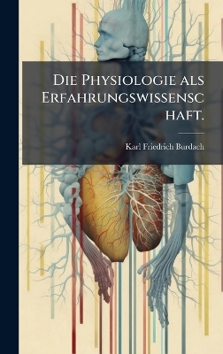 Die Physiologie als Erfahrungswissenschaft.