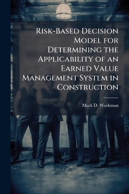 Risk-Based Decision Model for Determining the Applicability of an Earned Value Management System in Construction
