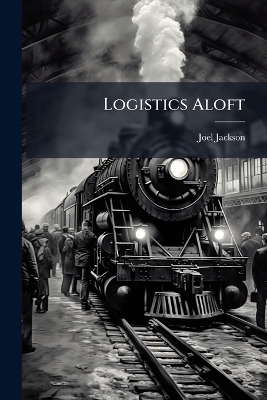 Logistics Aloft - Joel Jackson