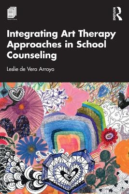 Integrating Art Therapy Approaches in School Counseling - Leslie de Vera Arroyo