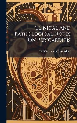 Clinical And Pathological Notes On Pericarditis - 