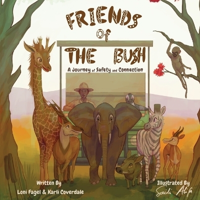 Friends of the Bush A Journey of Safety and Connection - Loni A Fagel, Karli L Coverdale
