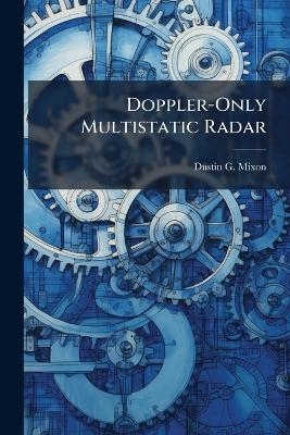 Doppler-Only Multistatic Radar - Dustin G Mixon