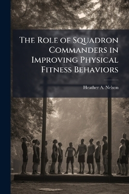 The Role of Squadron Commanders in Improving Physical Fitness Behaviors