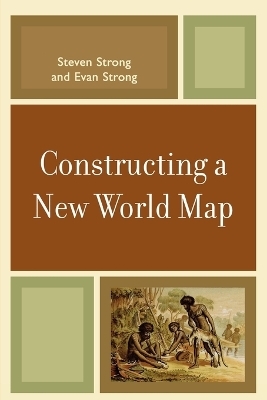 Constructing a New World Map - Steven Strong, Evan Strong