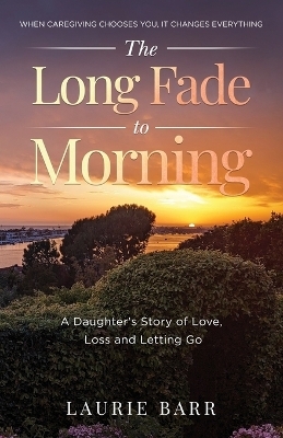 The Long Fade to Morning - Laurie Barr