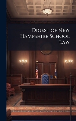 Digest of New Hampshire School Law