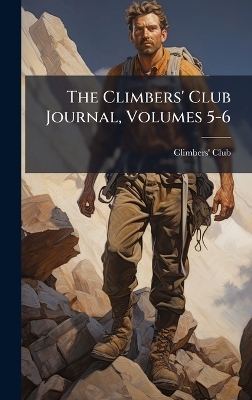 The Climbers' Club Journal, Volumes 5-6 - 