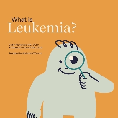 What is Leukemia? - Adrienne O'Connor, Caitlin McNamara