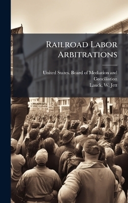 Railroad Labor Arbitrations - 