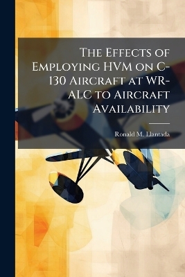 The Effects of Employing HVM on C-130 Aircraft at WR-ALC to Aircraft Availability