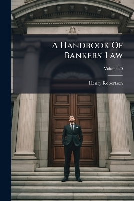 A Handbook Of Bankers' Law