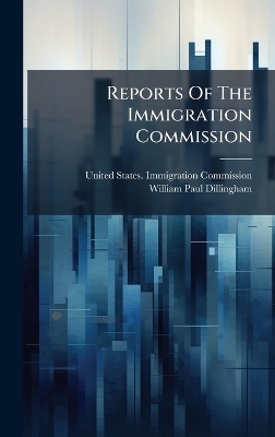 Reports Of The Immigration Commission - 