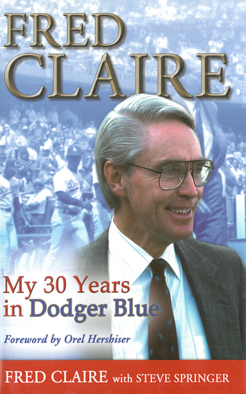 Fred Claire: My 30 Years in Dodger Blue -  Fred Claire
