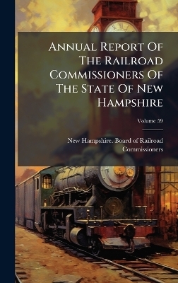 Annual Report Of The Railroad Commissioners Of The State Of New Hampshire