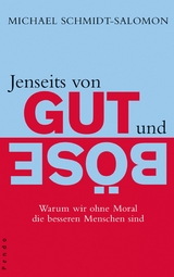 Jenseits von Gut und B&ouml;se -  Michael Schmidt-Salomon