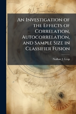 An Investigation of the Effects of Correlation, Autocorrelation, and Sample Size in Classifier Fusion
