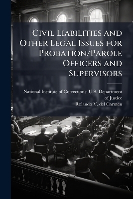 Civil Liabilities and Other Legal Issues for Probation/Parole Officers and Supervisors
