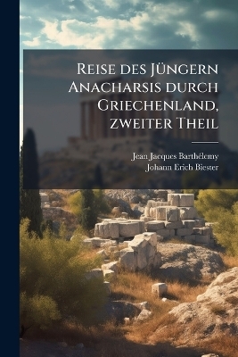 Reise des J&Atilde;1/4ngern Anacharsis durch Griechenland, zweiter Theil - Jean Jacques Barth&atilde;(c)Lemy