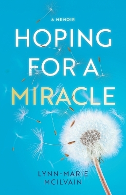 Hoping for a Miracle - Lynn-Marie McIlvain