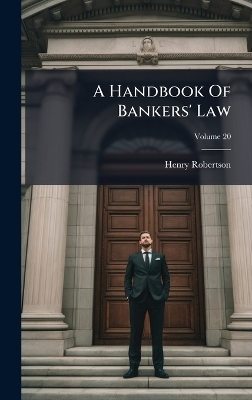A Handbook Of Bankers' Law