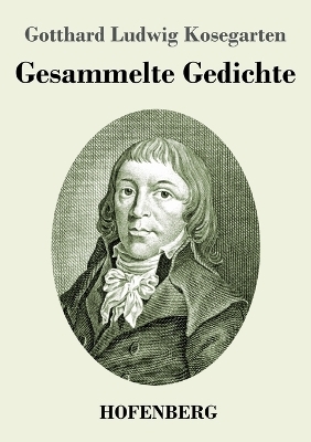 Gesammelte Gedichte - Gotthard Ludwig Kosegarten