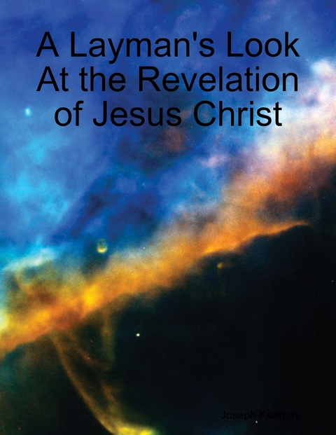 Layman's Look At the Revelation of Jesus Christ -  Joseph Kearney
