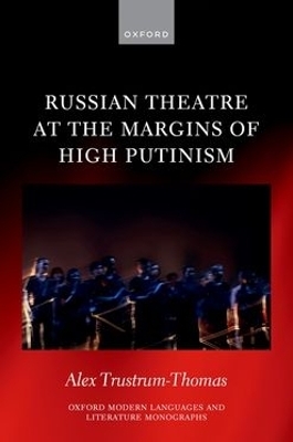 Russian Theatre at the Margins of High Putinism - Alex Trustrum-Thomas