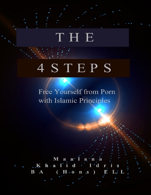 4 Steps - Free Yourself from Porn With Islamic Principles -  Maulana Khalid Idris BA (Hons) ELL