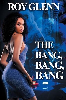 The Bang, Bang, Bang - Roy Glenn