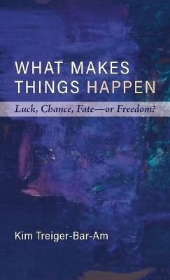 What Makes Things Happen - Kim Treiger-Bar-Am