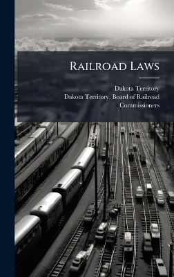 Railroad Laws - Dakota Territory