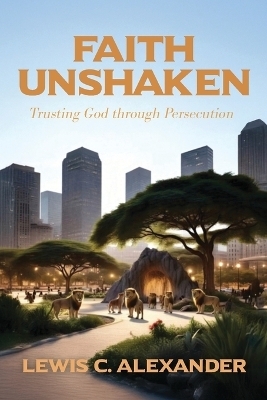 Faith Unshaken - Lewis C Alexander
