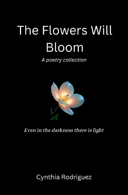 The Flowers Will Bloom - Cynthia Rodriguez